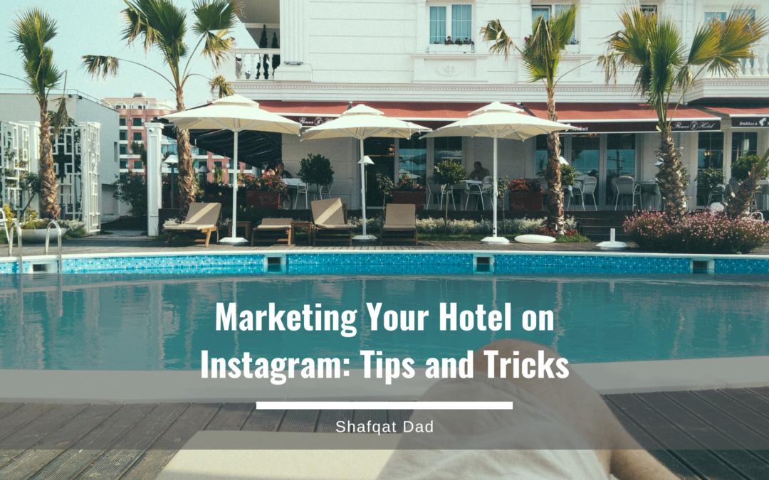 Marketing Your Hotel on Instagram Tips and Tricks