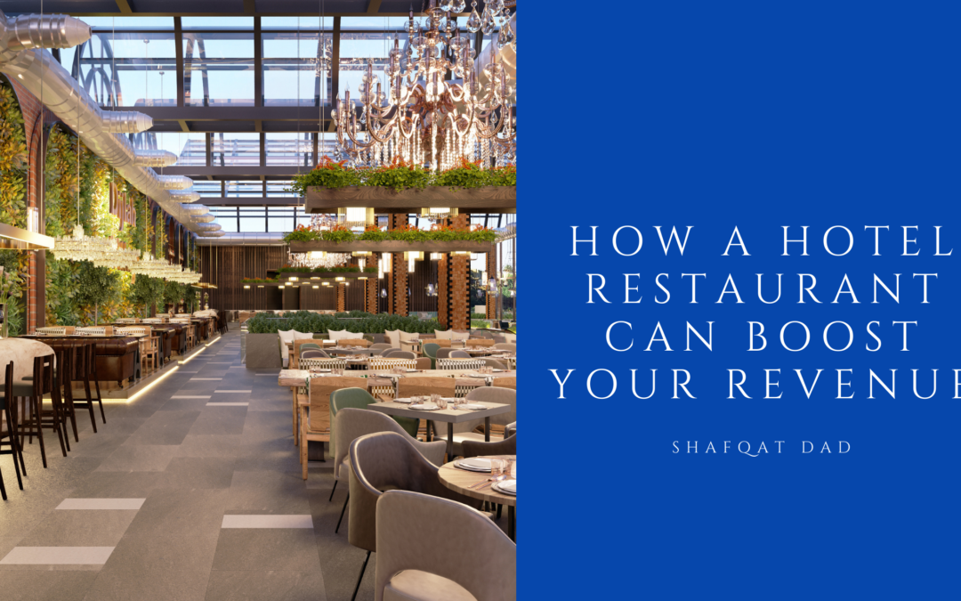 Shafqat Dad How A Hotel Restaurant Can Boost Your Revenue