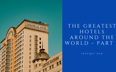 The Greatest Hotels Around The World – Part 2