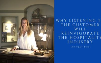 Why Listening to the Customer Will Reinvigorate the Hospitality Industry