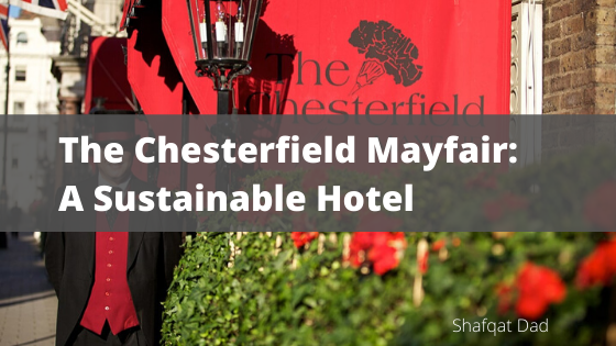 The Chesterfield Mayfair: A Sustainable Hotel