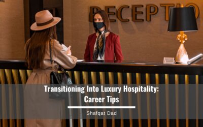 Transitioning Into Luxury Hospitality: Career Tips