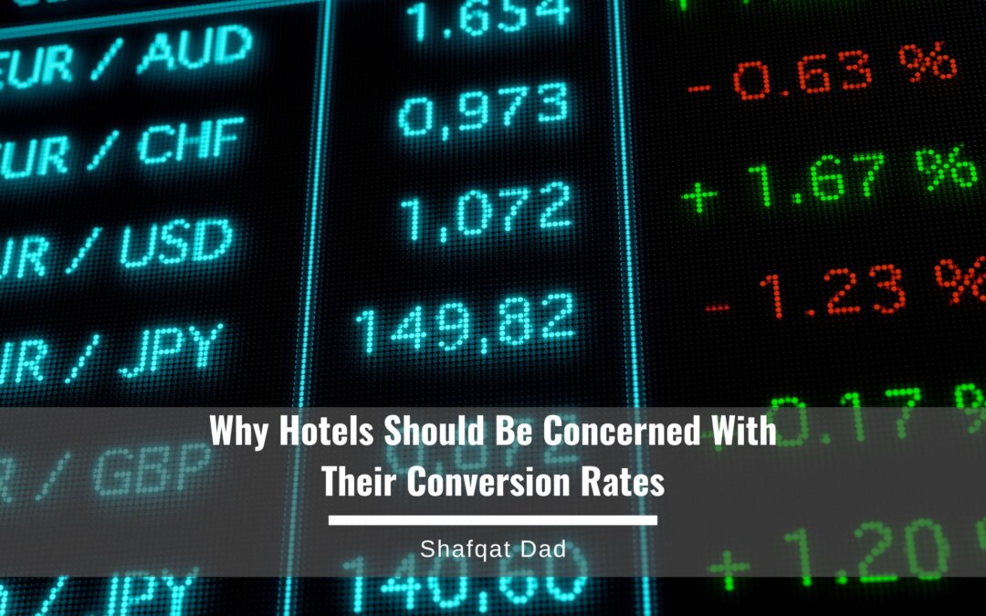 Why Hotels Should Be Concerned With Their Conversion Rates