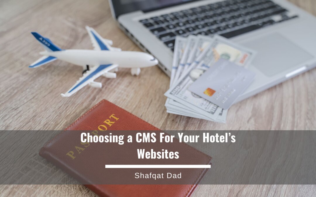 Choosing a CMS For Your Hotel’s Websites