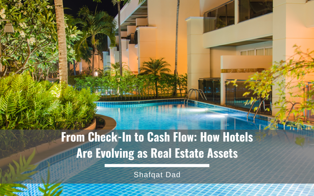 From Check-In to Cash Flow: How Hotels Are Evolving as Real Estate Assets