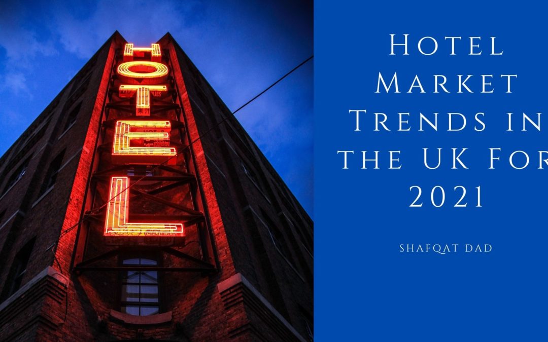 Hotel Marketing Trends in the UK For 2021