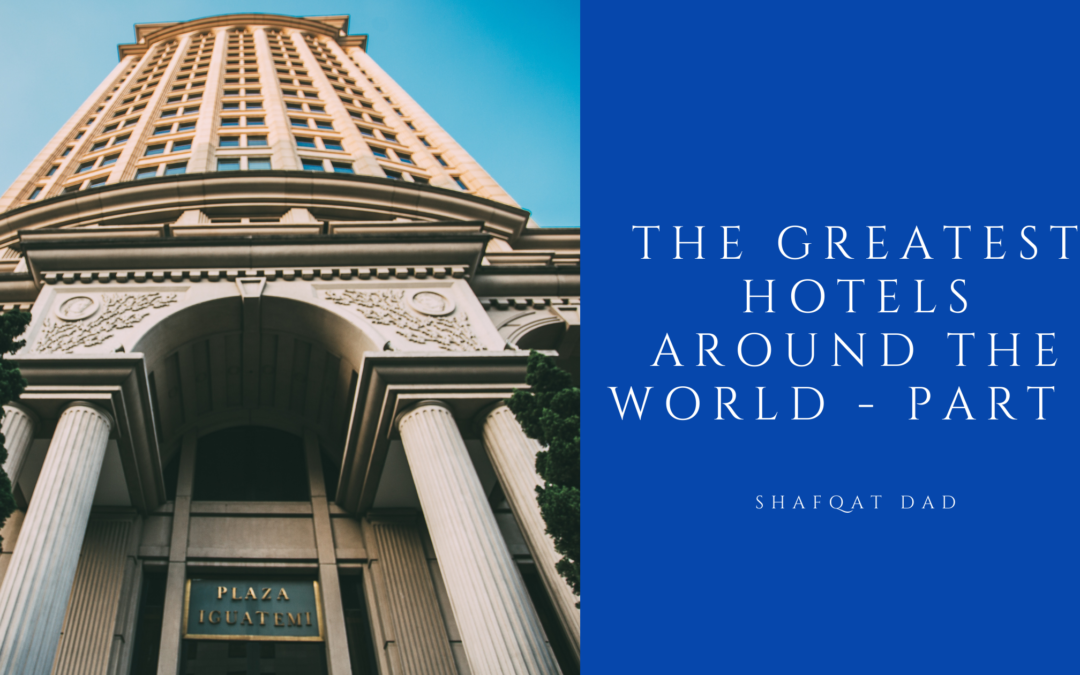 The Greatest Hotels Around The World – Part 1