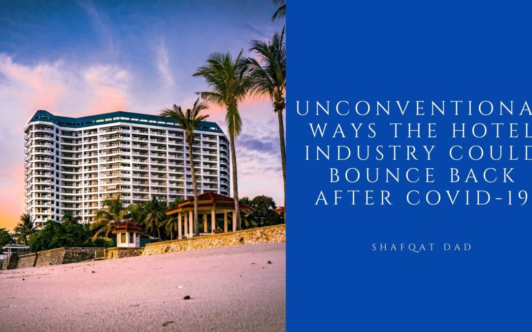 Unconventional Ways the Hotel Industry Could Bounce Back After COVID-19