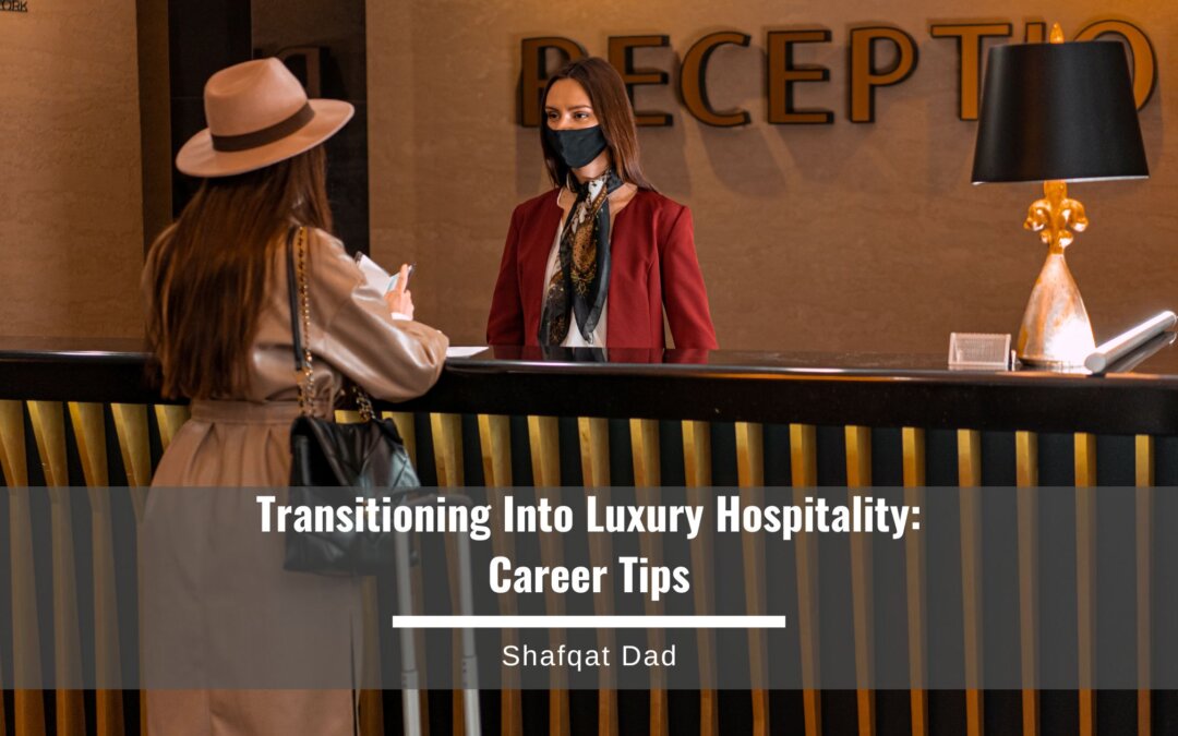 Transitioning Into Luxury Hospitality_ Career Tips