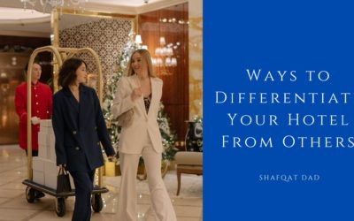 Ways to Differentiate Your Hotel From Others